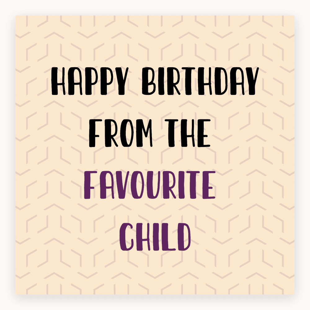 Happy Birthday from the Favourite Child