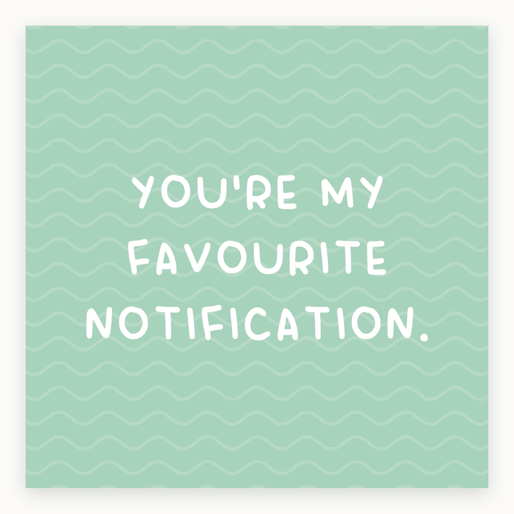 You're My Favourite Notification