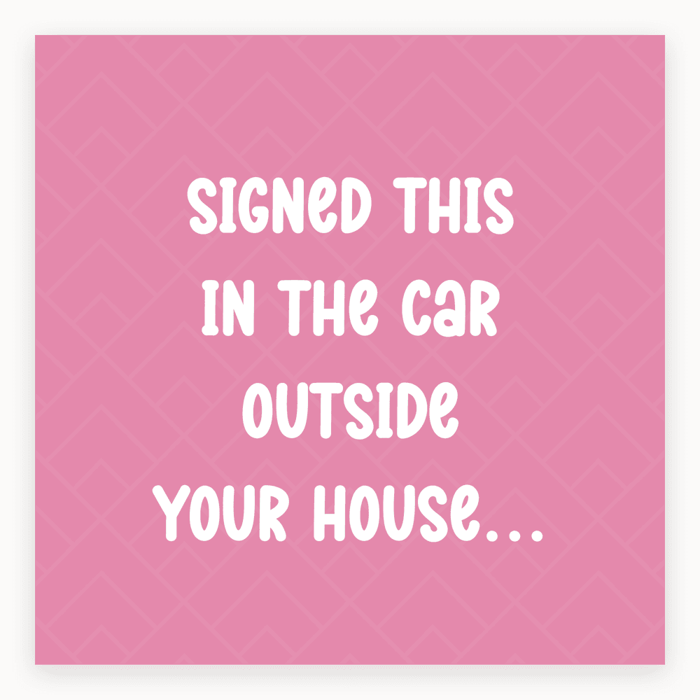 Signed This Outside Your House Card